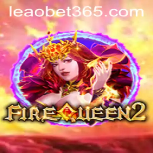 Exploring the Thrilling World of FireQueen2 and Its Connection with leao.bet